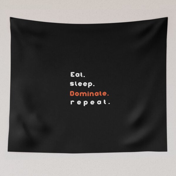 Item preview, Eat Sleep Dominate Repeat Design  designed and sold by yourcherryguy.