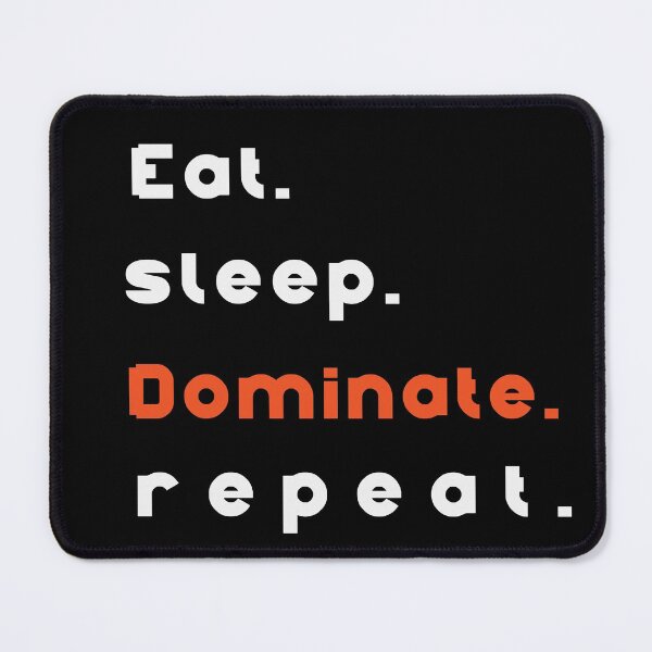 Item preview, Eat Sleep Dominate Repeat Design designed and sold by yourcherryguy.