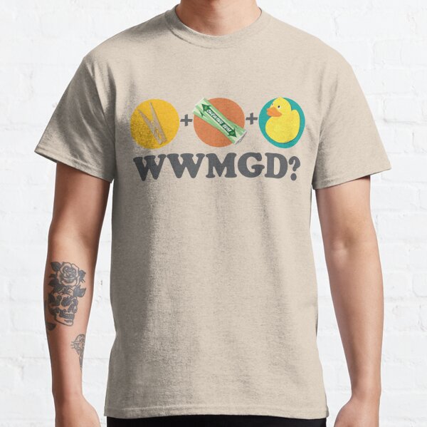 Peg + Gum + Duck = What Would MacGyver Do? Classic T-Shirt