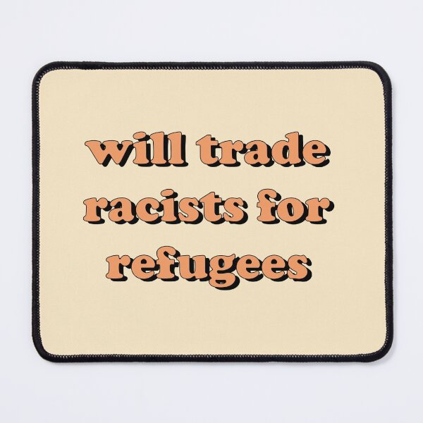 Item preview, Will Trade Racists for Refugees Typography designed and sold by Freshfroot.