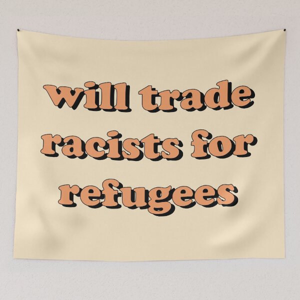 Item preview, Will Trade Racists for Refugees Typography  designed and sold by Freshfroot.