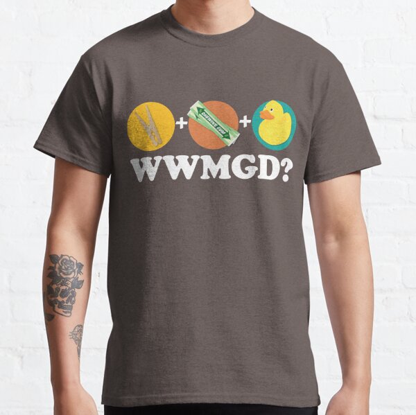 Peg + Gum + Duck = What Would MacGyver Do? Classic T-Shirt