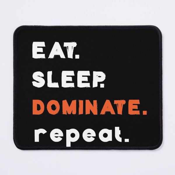 Item preview, Eat Sleep Dominate Repeat Design designed and sold by yourcherryguy.