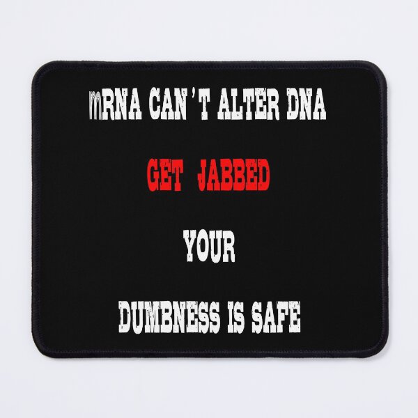Item preview, mRNA can't alter DNA get Jabbed Your Dumbness Is Safe designed and sold by superdumb70.