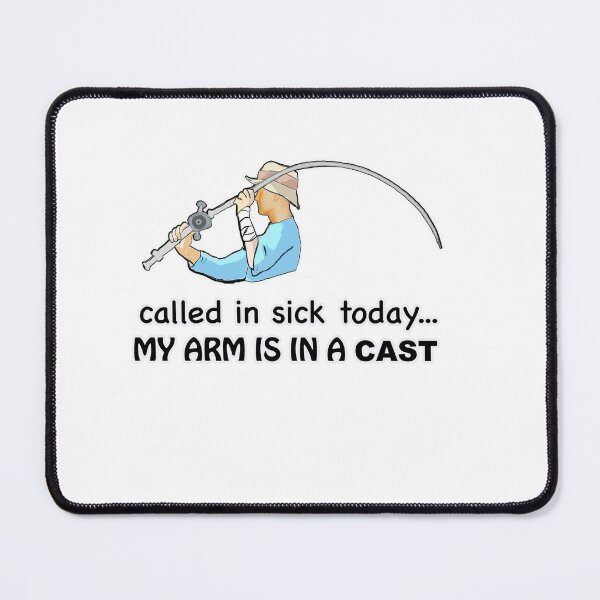 Item preview, CALLED IN SICK TODAY MY ARM IS IN A CAST designed and sold by cgullart.