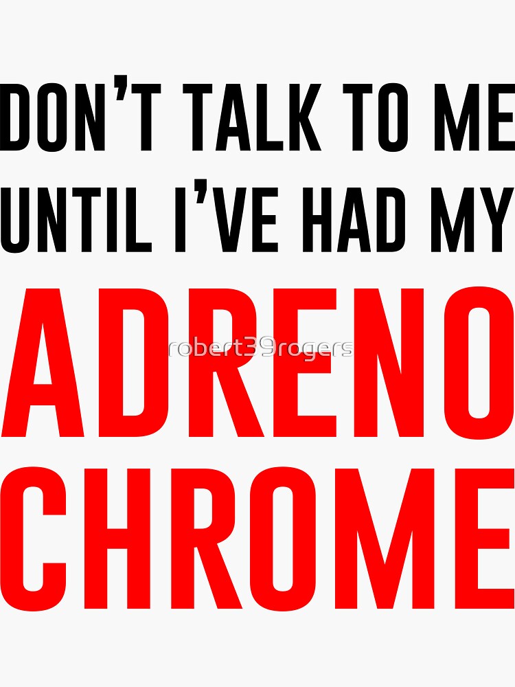 Thumbnail 3 of 3, Sticker, Dont Talk To Me Until I’ve Had My Adrenochrome designed and sold by robert39rogers.