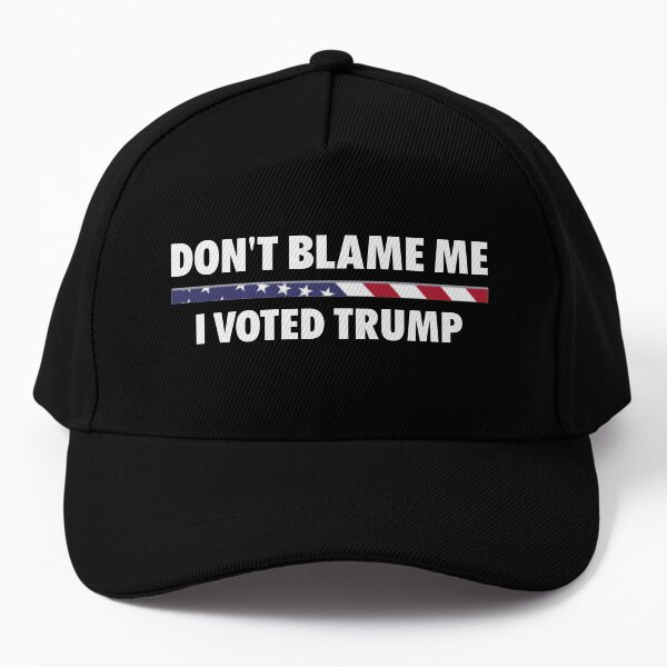 Don't Blame Me I Voted Trump Baseball Cap
