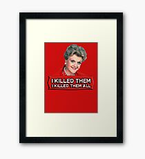 Angela Lansbury (Jessica Fletcher) Murder she wrote confession. I killed them all. Framed Print