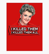 Angela Lansbury (Jessica Fletcher) Murder she wrote confession. I killed them all. Photographic Print