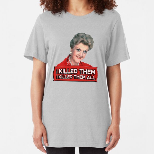 Angela Lansbury (Jessica Fletcher) Murder she wrote confession. I killed them all. Slim Fit T-Shirt