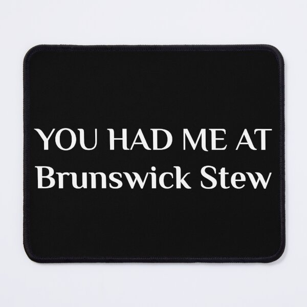 Item preview, You Had Me At Brunswick Stew Funny American Food Fan T-Shirt designed and sold by Creekman Designs.