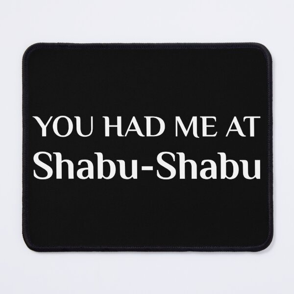 Item preview, Had Me At Shabu-Shabu Funny Japanese Food designed and sold by Creekman Designs.