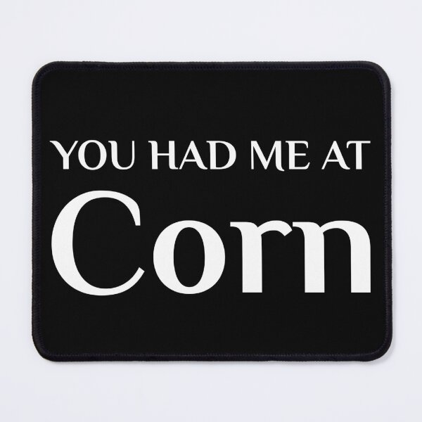 Item preview, You Had Me At Corn Funny American Food Fan Ohio Dent Corn designed and sold by Creekman Designs.