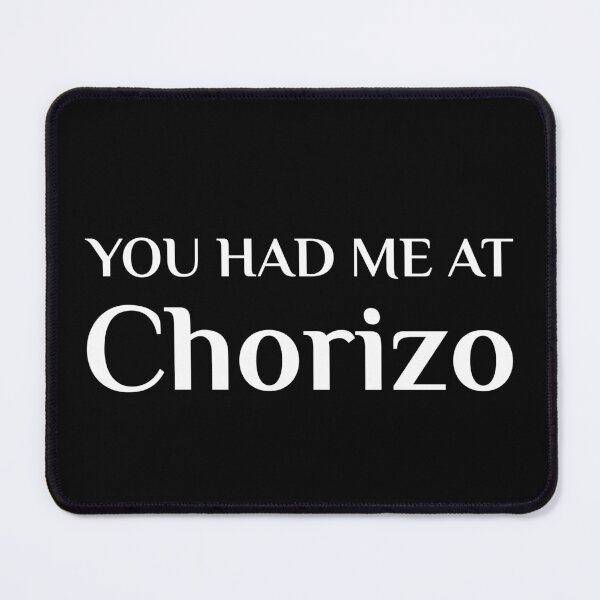 Item preview, Had Me At Chorizo Sausage Spanish Mexican Food designed and sold by Creekman Designs.