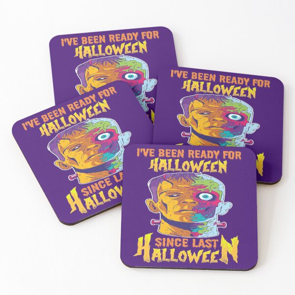 Item preview, I HAVE BEEN READY FOR HALLOWEEN SINCE LAST HALLOWEEN - SCARY FUNNY FRANKENSTEIN HALLOWEEN QUOTE designed and sold by PhillDaPhlava.