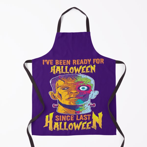 Item preview, I HAVE BEEN READY FOR HALLOWEEN SINCE LAST HALLOWEEN - SCARY FUNNY FRANKENSTEIN HALLOWEEN QUOTE designed and sold by PhillDaPhlava.