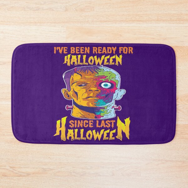 Item preview, I HAVE BEEN READY FOR HALLOWEEN SINCE LAST HALLOWEEN - SCARY FUNNY FRANKENSTEIN HALLOWEEN QUOTE designed and sold by PhillDaPhlava.