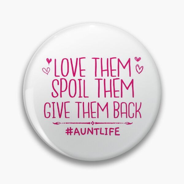 Item preview, Love Them Spoil Them Give Them Back Auntlife designed and sold by FanaticTee.