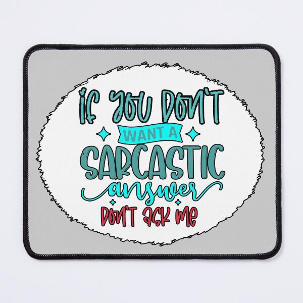 Item preview, sarcastic answer designed and sold by Astralia.