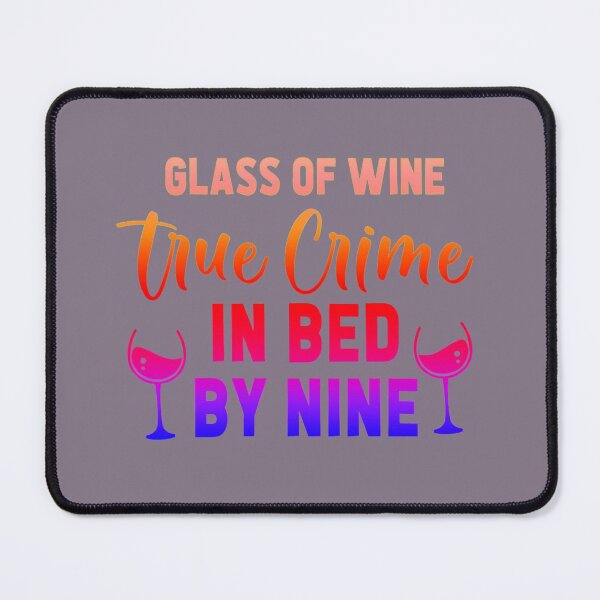 Item preview, Glass of Wine, True Crime in Bed by Nine T-Shirt. designed and sold by CristalleLisa.