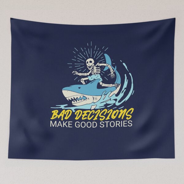 Item preview, Bad Decisions Make Good Stories designed and sold by MnEmzStudio.