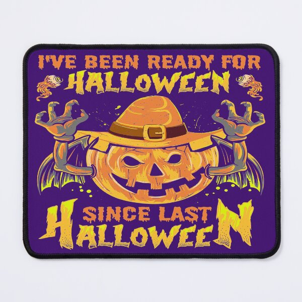 Item preview, I HAVE BEEN READY FOR HALLOWEEN SINCE LAST HALLOWEEN - SCARY FUNNY SPOOKY PUMPKIN HALLOWEEN QUOTE designed and sold by PhillDaPhlava.