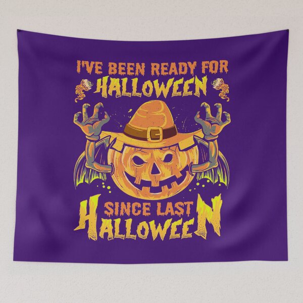 Item preview, I HAVE BEEN READY FOR HALLOWEEN SINCE LAST HALLOWEEN - SCARY FUNNY SPOOKY PUMPKIN HALLOWEEN QUOTE designed and sold by PhillDaPhlava.