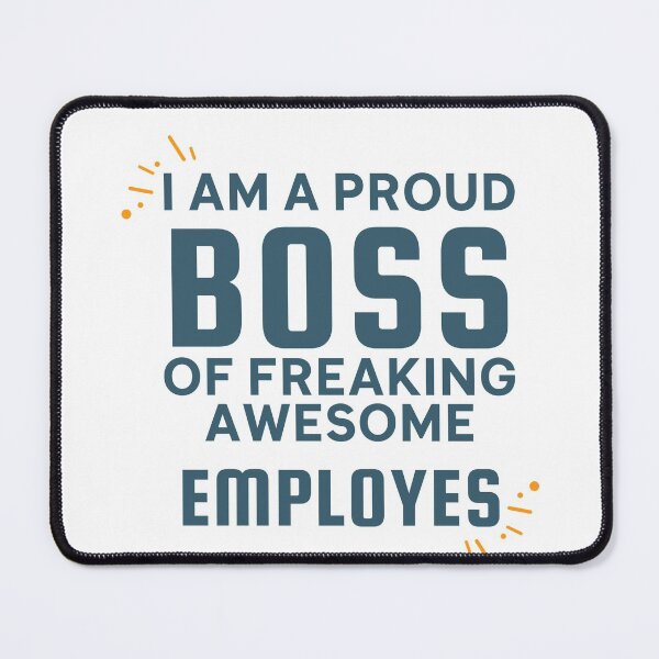 Item preview, I am a PROUD BOSS of freaking awesome EMPLOYES designed and sold by Saniahashim.