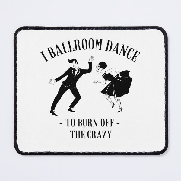 Item preview, 50s / 60s - I Ballroom Dance to Burn off the Crazy designed and sold by dibeja.
