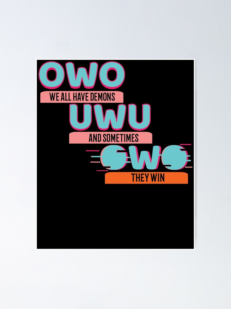 Owo Uwu Meme All Have Demons Win Anime Aesthetic Poster For Sale By Crisswild Redbubble 9560