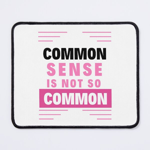 Item preview, Common Sense is not So Common designed and sold by Focus-Photo-PG.