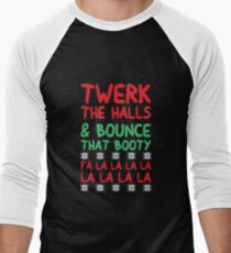 Twerk the halls and bounce that booty Men's Baseball ¾ T-Shirt