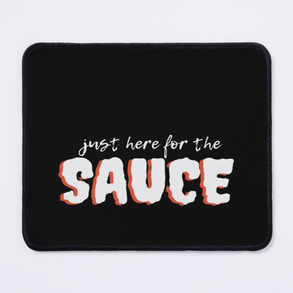 Item preview, Just Here for the Sauce designed and sold by julset.
