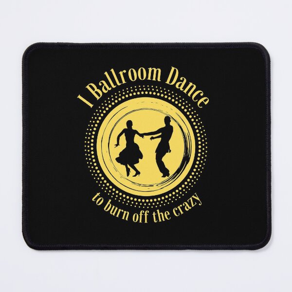 Item preview, I Ballroom Dance to Burn off the Crazy designed and sold by dibeja.