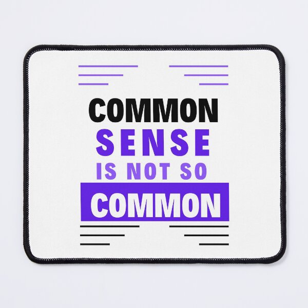Item preview, Common Sense is not So Common designed and sold by Focus-Photo-PG.