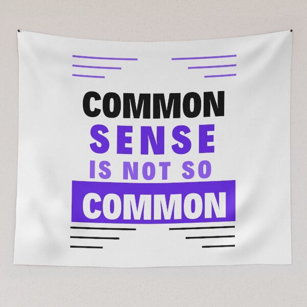 Item preview, Common Sense is not So Common designed and sold by Focus-Photo-PG.