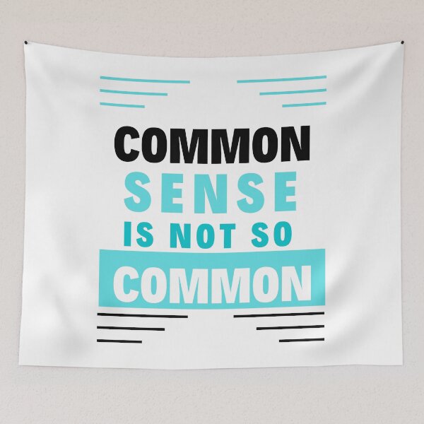 Item preview, Common Sense is not So Common designed and sold by Focus-Photo-PG.