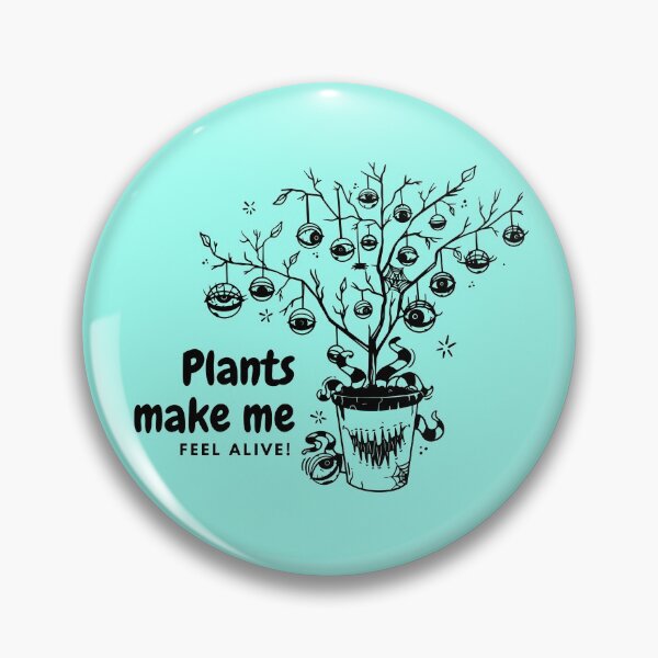 Item preview, Plants make me feel alive designed and sold by 2-Of-A-Kind.