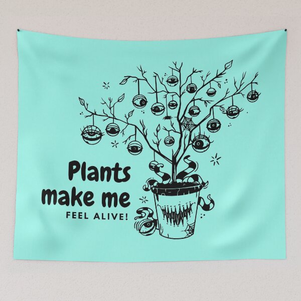 Item preview, Plants make me feel alive designed and sold by 2-Of-A-Kind.