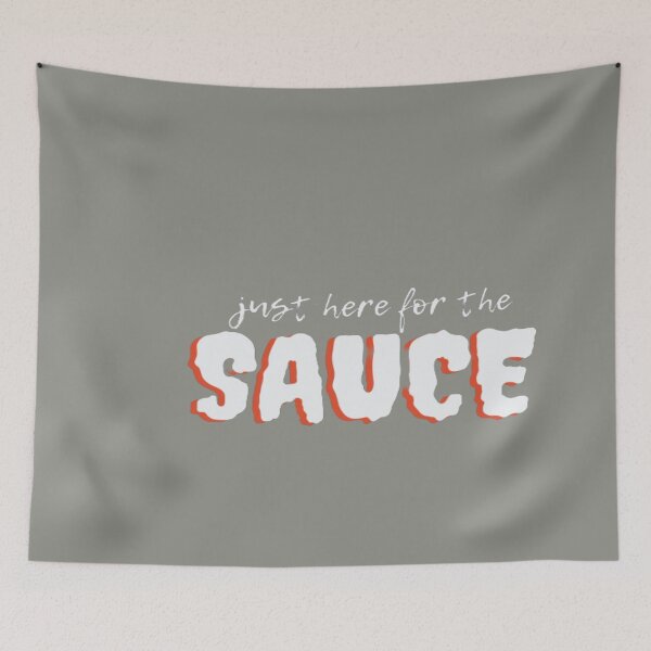 Item preview, Just Here for the Sauce designed and sold by julset.