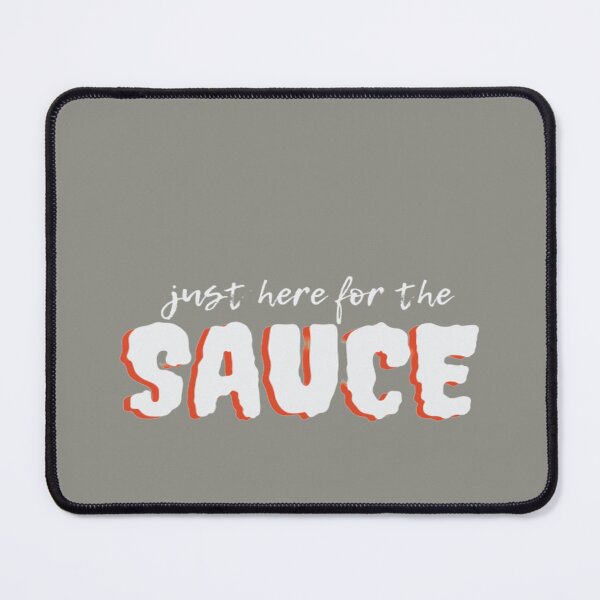 Item preview, Just Here for the Sauce designed and sold by julset.