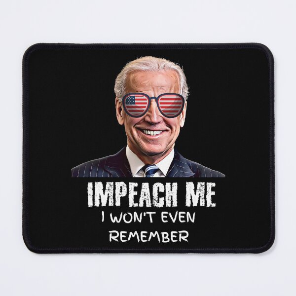 Item preview, Impeach Me I Won't Even Remember designed and sold by JumboExclusive.