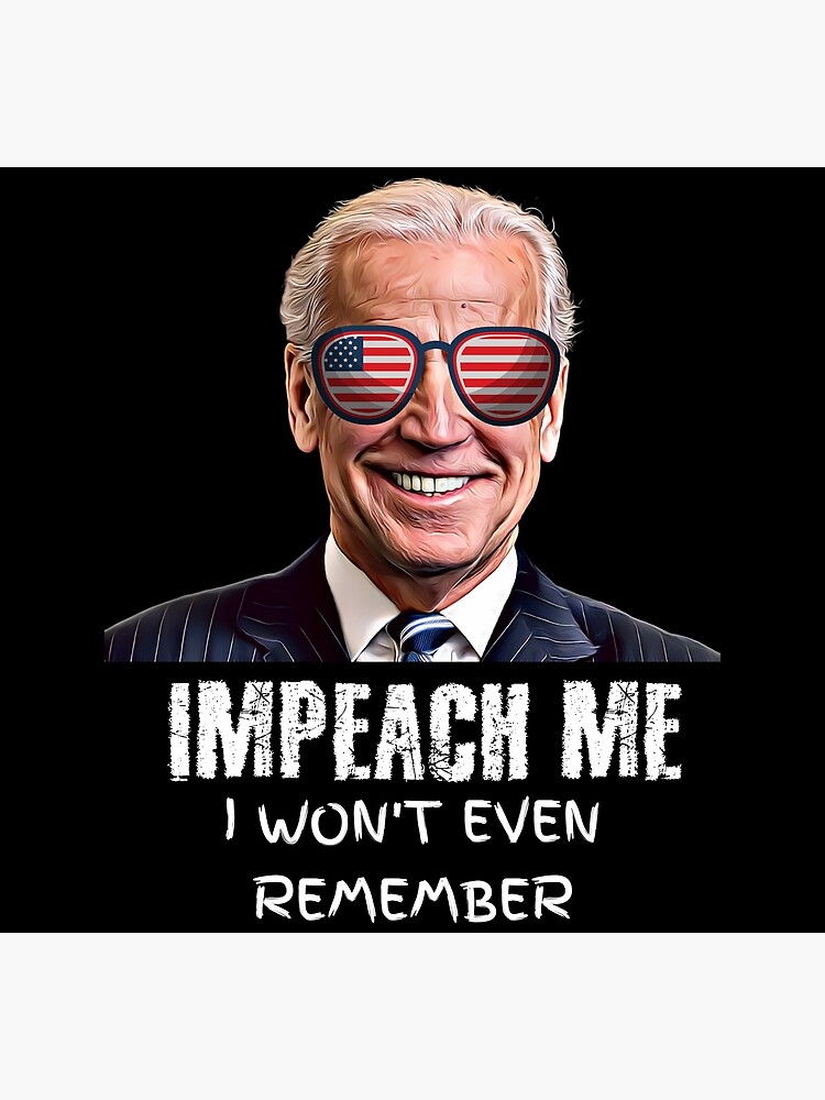 Thumbnail 3 of 3, Poster, Impeach Me I Won't Even Remember  designed and sold by JumboExclusive.