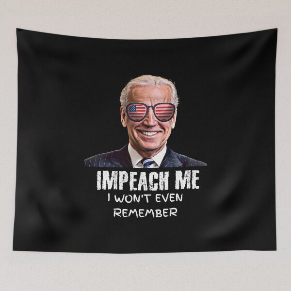 Item preview, Impeach Me I Won't Even Remember  designed and sold by JumboExclusive.