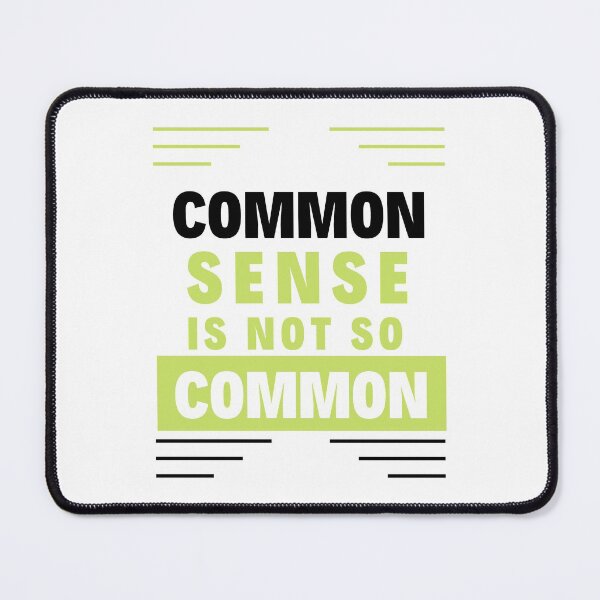 Item preview, Common Sense is not So Common designed and sold by Focus-Photo-PG.