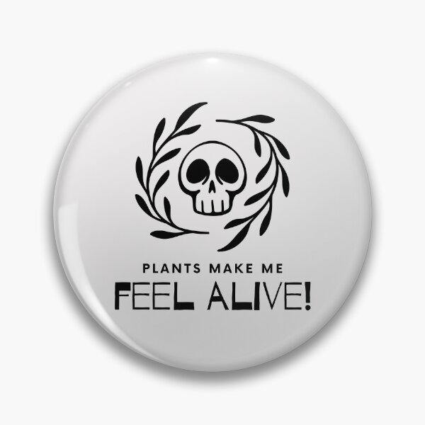 Item preview, Plants make me feel alive designed and sold by 2-Of-A-Kind.