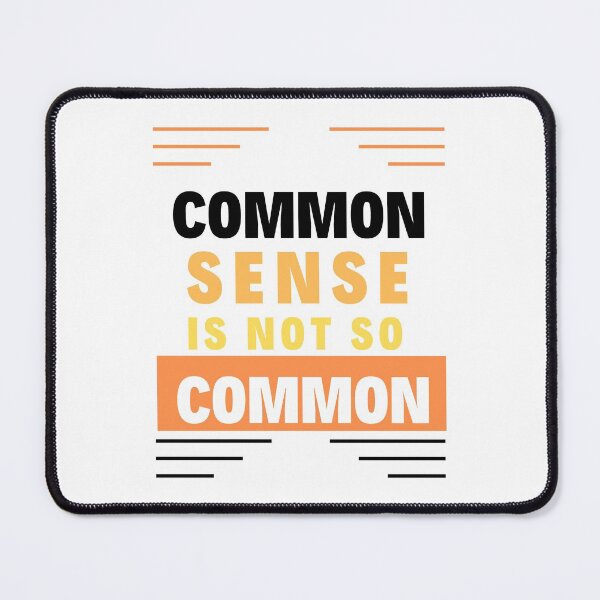 Item preview, Common Sense is not So Common designed and sold by Focus-Photo-PG.