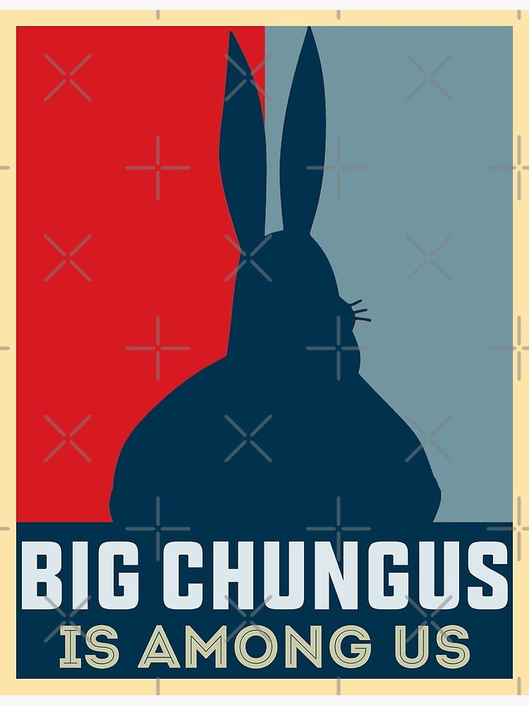 Big Chungus Is Among Us Poster For Sale By Tekknooutf