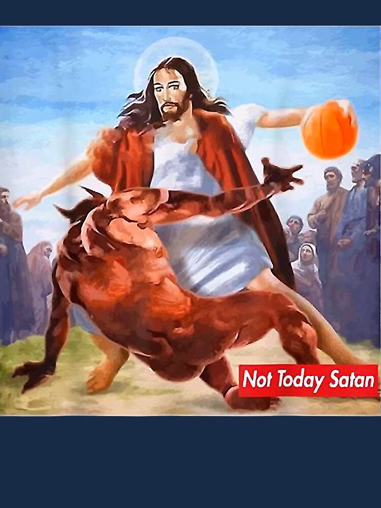  Funny Not Today Satan Jesus Crossover Basketball T