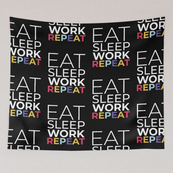 Item preview, Eat sleep work repeat designed and sold by idrawwhatifeel.